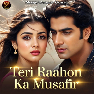 Teri Raahon Ka Musafir