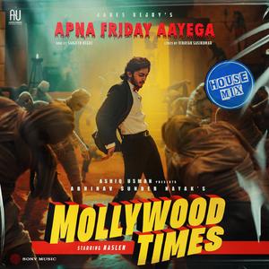 Apna Friday Aayega (House Mix) [From "Mollywood Times"]