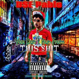 You Cant Run From this Shit