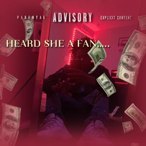 HEARD SHE A FAN