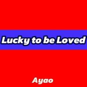 Lucky to be loved（翻自 TWS）
