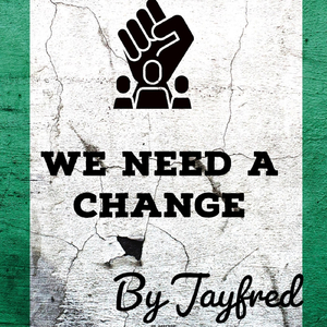 We Need A Change