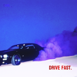 DRIVE FAST