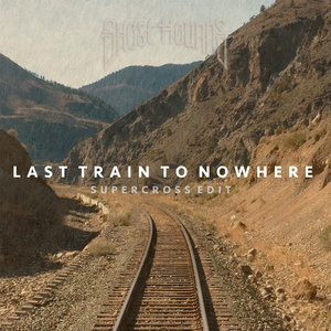 Last Train To Nowhere (Supercross Edit)