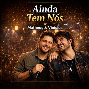Ainda Tem Nós - Sertanejo Universitario (HIT) Matheus & Vinícius
