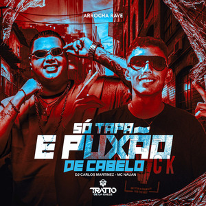 Só Tapa e Puxão de Cabelo (Arrocha Rave)