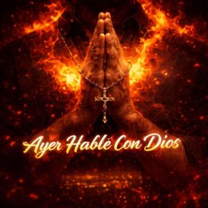 AYER HABLE CON DIOS