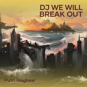 Dj We Will Break Out