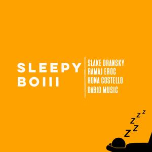 Sleepy Boiii (feat. Slake Dransky, Ramaj Eroc & Dabid Music)