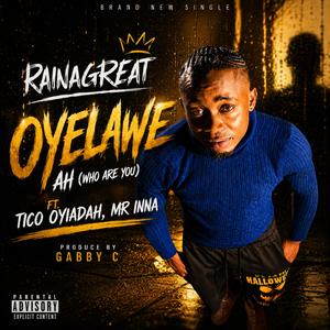 Oyelawe ah (who are you)