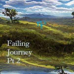 Failing Journey Pt. 2 (Single Edit)