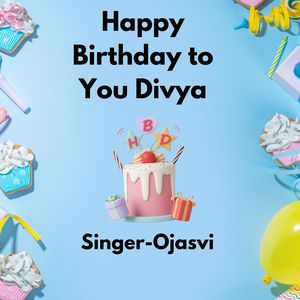 Happy Birthday To You Divya