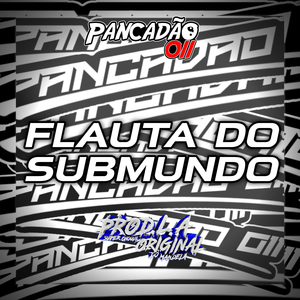 FLAUTA DO SUBMUNDO
