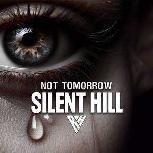 Not Tomorrow (From "Silent Hill")