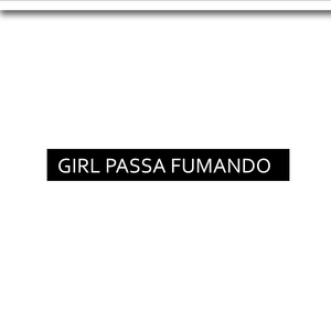 Girl Passa Fumando