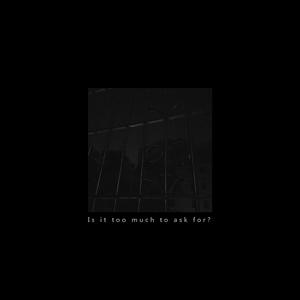 Is it too much to ask for?