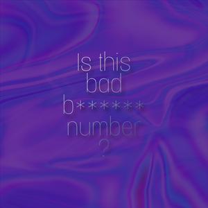 Is this bad b****** number?