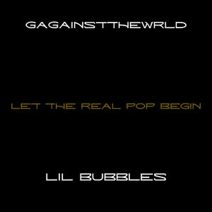Let The Real Pop Begin (feat. LIL BUBBLES)
