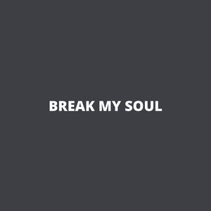 Break My Soul