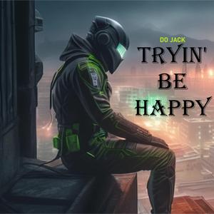 Tryin' Be Happy
