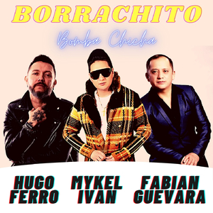 Borrachito (Bomba Chicha) [feat. Fabian Guevara & Mykel Ivan]