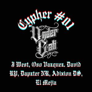 UnderCaliCypher #01 (feat. J West, David RP, Oso Vazquez, Dapzter NR, Adixion DS & El Mejia)