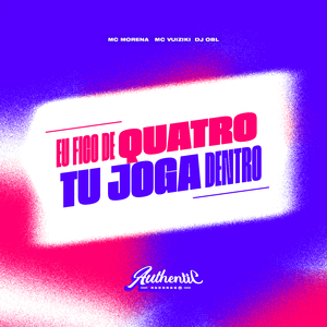 Eu Fico de Quatro Tu Joga Dentro