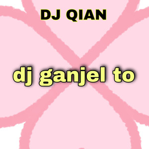 Dj Ganjel To