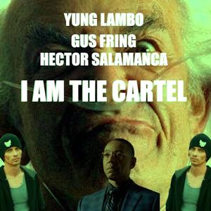 I AM THE CARTEL (feat. Gus Fring & Hector Salamanca)