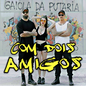 COM DOIS AMIGOS