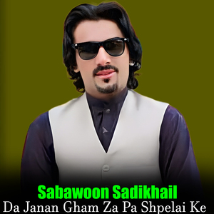 Da Janan Gham Za Pa Shpelai Ke