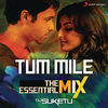 Pritam - Tum Mile The Essential Mix (Remix By DJ Suketu) (From 