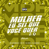 DJ MDF - Mulher, Eu Sei Que Você Quer 2.0