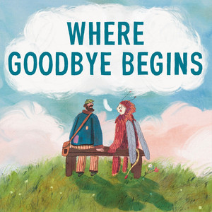 Where Goodbye Begins
