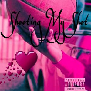 Shooting My Shot (feat. King fraise)