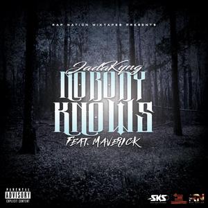 Nobody Knows (feat. JadaKyng & Maverick)