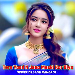 Tera Yaad N Jena Muski Kar Diya