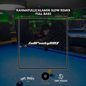 RAHMATULLIL'ALAMIN SLOW REMIX FULL BASS