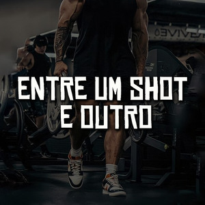 Entre um Shot e Outro
