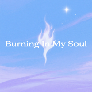 Burning In My Soul