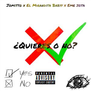 ¿Quieres O No? (feat. El Mirandita Babyy & Eme-Jota)
