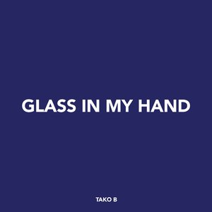 Glass in My Hand