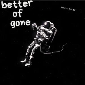 Better Of Gone