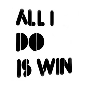All I Do Is Win