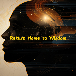 Return Home to Wisdom