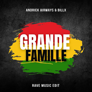 Andrick Airways & Billx - Grande famille (Rave music edit)