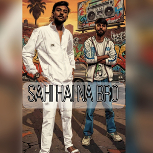 Sahi hai na bro