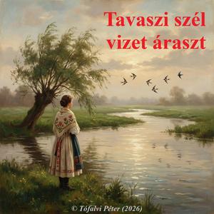 Tavaszi szél vizet áraszt (szögedi változat)