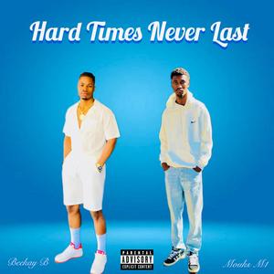 Hard Times Never Last (feat. Mouks M1)