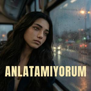 ANLATAMIYORUM